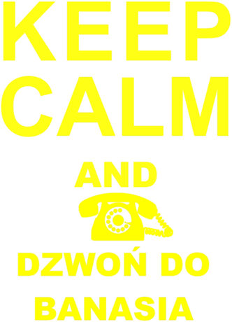 Nadruk Keep calm and zadzwoń do Banasia - śmieszna - Przód