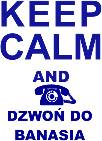 Nadruk Keep calm and dzwoń do Banasia - śmieszna  na prezent - Przód