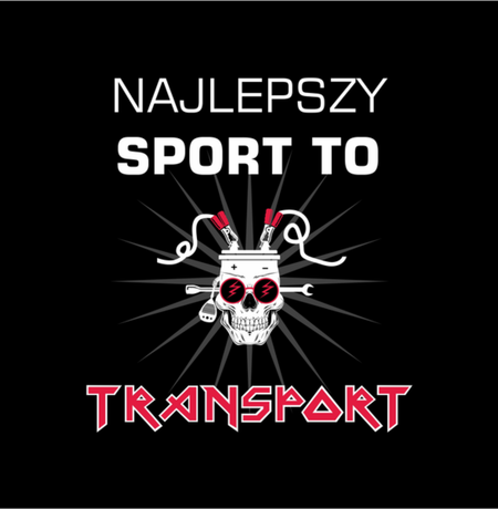 Nadruk Najlepszy sport to transport - Przód