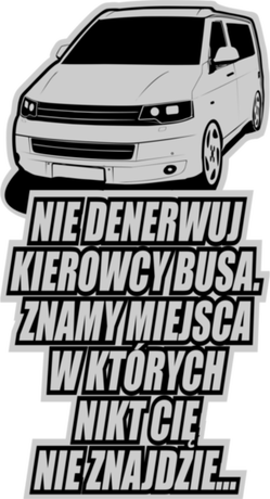 Nadruk T5 - Nie denerwuj kierowcy busa - Przód